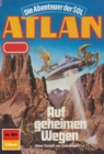 Atlan 564: Auf geheimen Wegen : Atlan-Zyklus "Die Abenteuer der SOL" - eBook