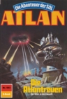 Atlan 593: Die Atlantreuen : Atlan-Zyklus "Die Abenteuer der SOL" - eBook