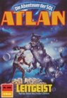 Atlan 606: Leitgeist : Atlan-Zyklus "Die Abenteuer der SOL" - eBook