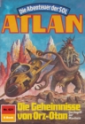 Atlan 621: Die Geheimnisse von Orz-Otan : Atlan-Zyklus "Die Abenteuer der SOL" - eBook