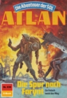 Atlan 630: Die Spur nach Farynt : Atlan-Zyklus "Die Abenteuer der SOL" - eBook