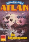 Atlan 634: Die Schattenwesen : Atlan-Zyklus "Die Abenteuer der SOL" - eBook