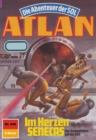 Atlan 640: Im Herzen SENECAS : Atlan-Zyklus "Die Abenteuer der SOL" - eBook