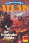 Atlan 662: Die Schlafenden Machte : Atlan-Zyklus "Die Abenteuer der SOL" - eBook