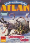 Atlan 708: Colemayns Suche : Atlan-Zyklus "Im Auftrag der Kosmokraten" - eBook