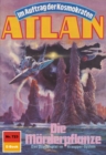 Atlan 723: Die Morderpflanze : Atlan-Zyklus "Im Auftrag der Kosmokraten" - eBook