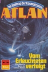 Atlan 739: Vom Erleuchteten verfolgt : Atlan-Zyklus "Im Auftrag der Kosmokraten" - eBook