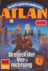 Atlan 740: Dreieck der Vernichtung : Atlan-Zyklus "Im Auftrag der Kosmokraten" - eBook