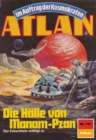 Atlan 747: Die Holle von Manam-Pzan : Atlan-Zyklus "Im Auftrag der Kosmokraten" - eBook