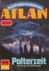 Atlan 748: Polterzeit : Atlan-Zyklus "Im Auftrag der Kosmokraten" - eBook