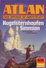 Atlan 779: Kugelsternhaufen Simmian : Atlan-Zyklus "Im Auftrag der Kosmokraten" - eBook