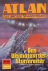 Atlan 781: Das Ultimatum der Sturmreiter : Atlan-Zyklus "Im Auftrag der Kosmokraten" - eBook