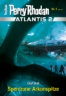 Atlantis 2 / 2: Sperrzone Arkonspitze : Miniserie - eBook