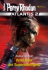 Atlantis 2 / 4: Verkunder der Superintelligenz : Miniserie - eBook