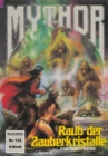 Mythor 132: Raub der Zauberkristalle - eBook