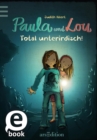 Paula und Lou - Total unterirdisch! (Paula und Lou 7) - eBook