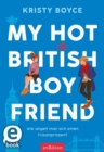 My Hot British Boyfriend  (Boyfriend 1) : Wie angelt man sich einen Traumprinzen? - eBook