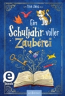 Ein Schuljahr voller Zauberei (Ein Schuljahr voller Zauberei 1) - eBook