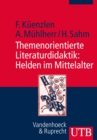 Themenorientierte Literaturdidaktik: Helden im Mittelalter : Konzept und Praxisbeispiele - eBook