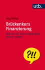 Bruckenkurs Finanzierung : Was Sie vor Vorlesungsbeginn wissen sollten - eBook