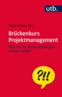 Bruckenkurs Projektmanagement : Was Sie vor Vorlesungsbeginn wissen sollten - eBook