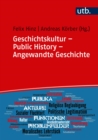 Geschichtskultur - Public History - Angewandte Geschichte : Geschichte in der Gesellschaft: Medien, Praxen, Funktionen - eBook