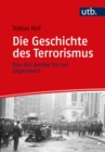 Die Geschichte des Terrorismus : Von der Antike bis zur Gegenwart - eBook