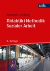 Didaktik / Methodik Sozialer Arbeit : Grundlagen und Konzepte - eBook