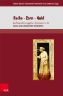 Rache - Zorn - Neid : Zur Faszination negativer Emotionen in der Literatur und Kultur des Mittelalters - eBook