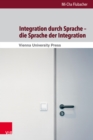 Integration durch Sprache - die Sprache der Integration : Eine kritische Diskursanalyse zur Rolle der Sprache in der Schweizer und Basler Integrationspolitik 1998-2008 - eBook