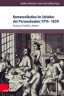 Kommunikation im Zeitalter der Personalunion (1714-1837) : Prozesse, Praktiken, Akteure - eBook