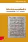 Wahrnehmung und Realitat : Vorstellungswelten des 12. bis 17. Jahrhunderts - eBook