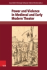 Power and Violence in Medieval and Early Modern Theater - eBook