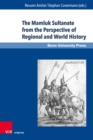 The Mamluk Sultanate from the Perspective of Regional and World History : Economic, Social and Cultural Development in an Era of Increasing International Interaction and Competition - eBook