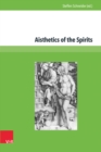 Aisthetics of the Spirits : Spirits in Early Modern Science, Religion, Literature and Music - eBook
