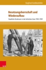 Besatzungsherrschaft und Wiederaufbau : Staatliche Strukturen in der britischen Zone 1945-1949 - eBook