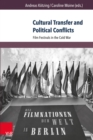 Cultural Transfer and Political Conflicts : Film Festivals in the Cold War - eBook