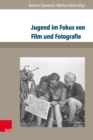 Jugend im Fokus von Film und Fotografie : Zur visuellen Geschichte von Jugendkulturen im 20. Jahrhundert - eBook