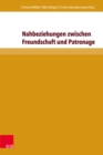 Nahbeziehungen zwischen Freundschaft und Patronage : Zur Politik und Typologie affektiver Vergemeinschaftung - eBook