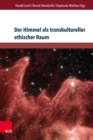 Der Himmel als transkultureller ethischer Raum : Himmelskonstellationen im Spannungsfeld von Literatur und Wissen - eBook