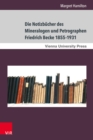 Die Notizbucher des Mineralogen und Petrographen Friedrich Becke 1855-1931 : Der Weg von der praktischen Erkenntnis zur theoretischen Deutung - eBook
