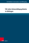150 Jahre Universitatspsychiatrie in Gottingen : Beitrage zum Jubilaumssymposium - eBook