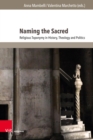 Naming the Sacred : Religious Toponymy in History, Theology and Politics. With a foreword by Alon Goshen-Gottstein - eBook