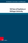 150 Years of Psychiatry at Gottingen University : Lectures given at the Anniversary Symposium - eBook
