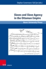 Slaves and Slave Agency in the Ottoman Empire - eBook