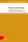 Wissen und Geltung : Interdisziplinare Beitrage zur Dynamik kulturellen Wissens in Mittelalter und Neuzeit - eBook