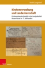 Kirchenverwaltung und Landesherrschaft : Kirchenordnendes Handeln in der Landgrafschaft Hessen-Kassel im 17. Jahrhundert - eBook