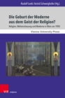 Die Geburt der Moderne aus dem Geist der Religion? : Religion, Weltanschauung und Moderne in Wien um 1900 - eBook