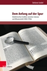 Dem Anfang auf der Spur : Detektivisches Erzahlen zwischen Literatur und Wissenschaft (1850-1926) - eBook