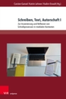 Schreiben, Text, Autorschaft I : Zur Inszenierung und Reflexion von Schreibprozessen in medialen Kontexten - eBook